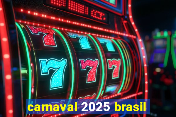 carnaval 2025 brasil